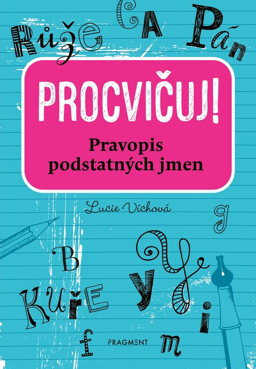 Procvičuj! : pravopis podstatných jmen