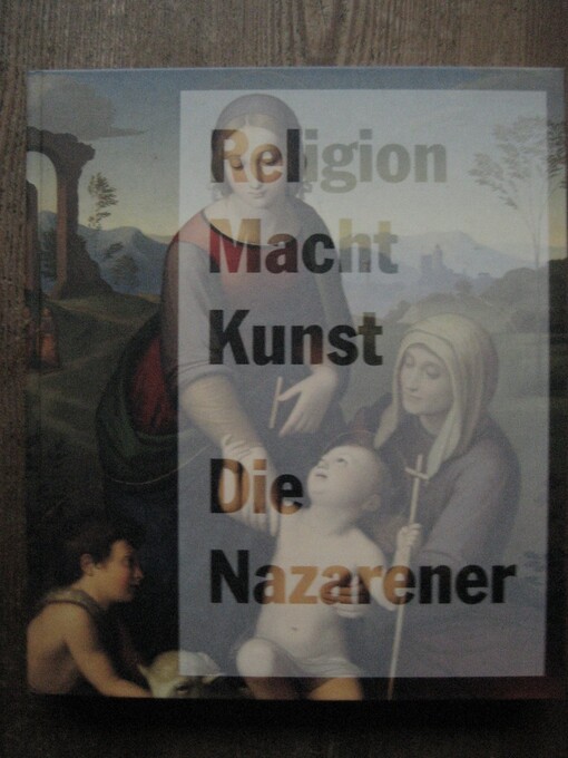 Die Nazarener. Religion, Macht, Kunst