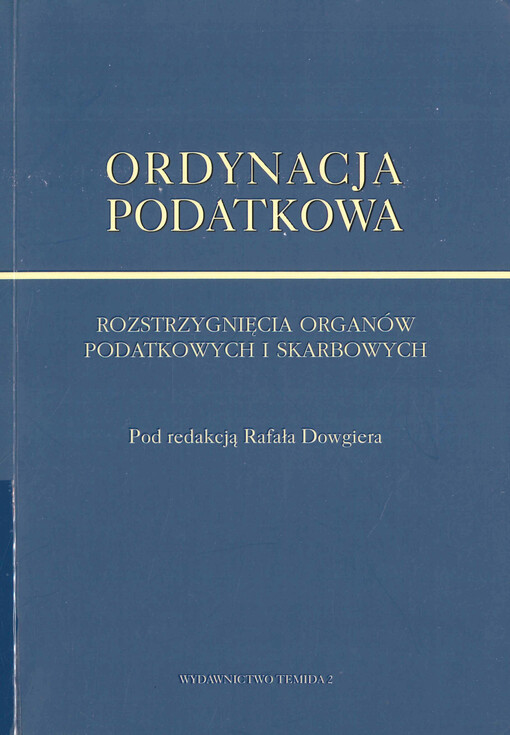 Ordynacja podatkowa : rozstrzygnięcia organów podatkowych i skarbowych