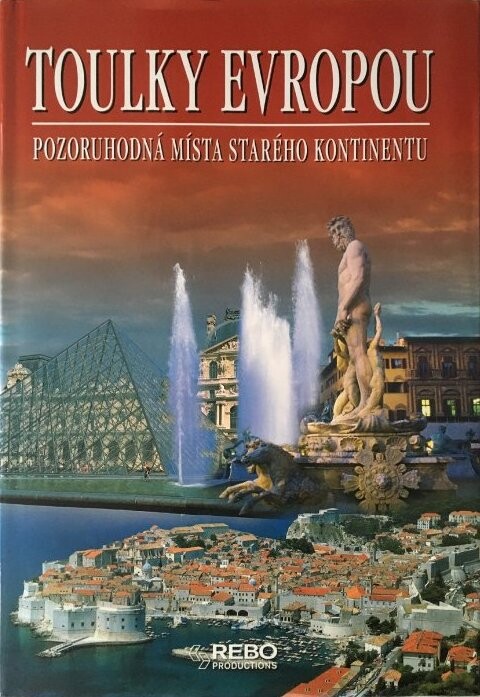 Toulky Evropou : pozoruhodná místa starého kontinentu