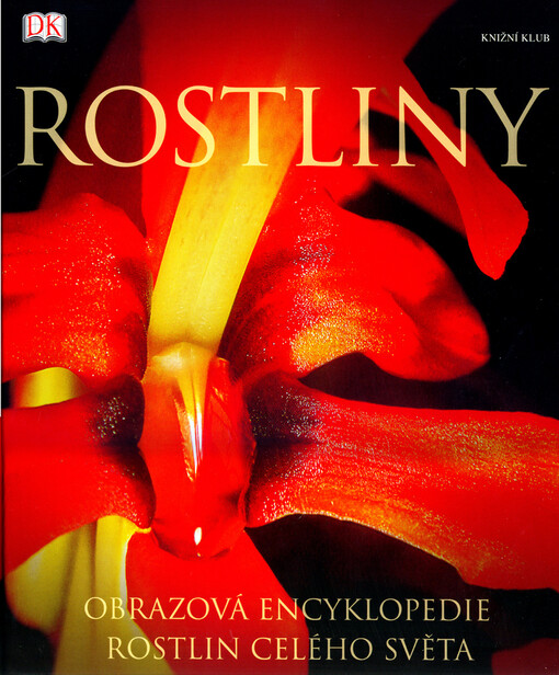 Rostliny : [obrazová encyklopedie rostlin celého světa]