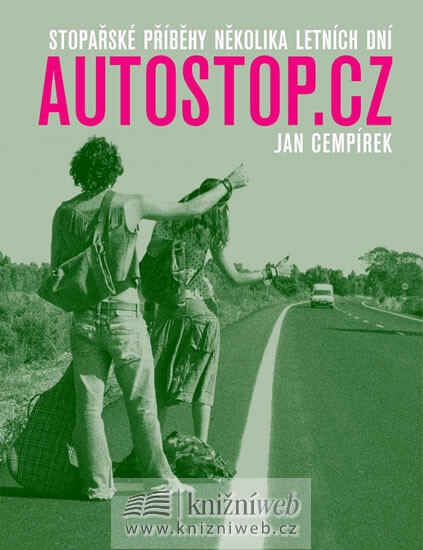 Autostop.cz: stopařské příběhy několika letních dní, 1. vyd.