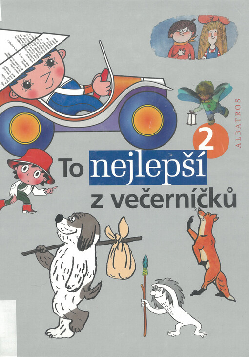 To nejlepší z večerníčků 2 : výbor z knih, jejichž hrdiny znají děti z televizních večerníčků : ke 40. výročí vzniku televizního pořadu Večerníček