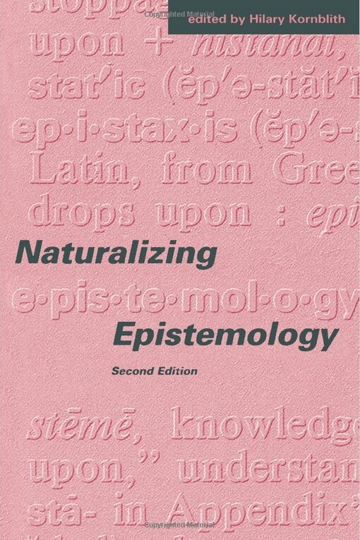 Naturalizing Epistemology - 2nd Edition