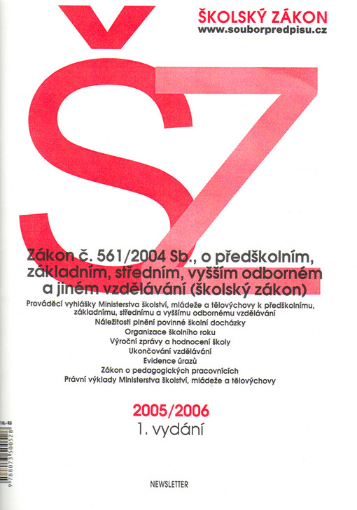 Školský zákon - ŠZ : zákon č. 561/2004 Sb., o předškolním, základním, středním, vyšším odborném a jiném vzdělávání (školský zákon) : 2005/2006 : prováděcí vyhlášky Ministerstva školství, mládeže a tělovýchovy k předškolnímu, základnímu, střednímu a vyšším