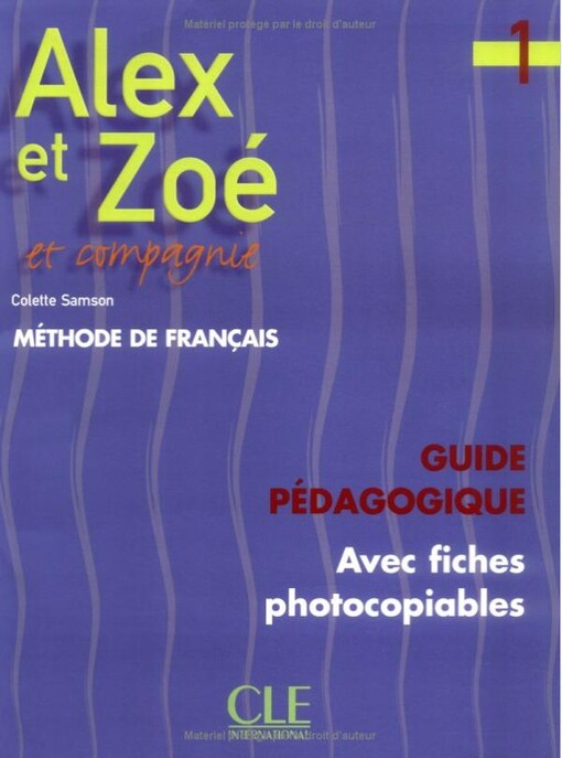 Alex et Zoé et compagnie 1 : [méthode de francais]. Guide pédagogique