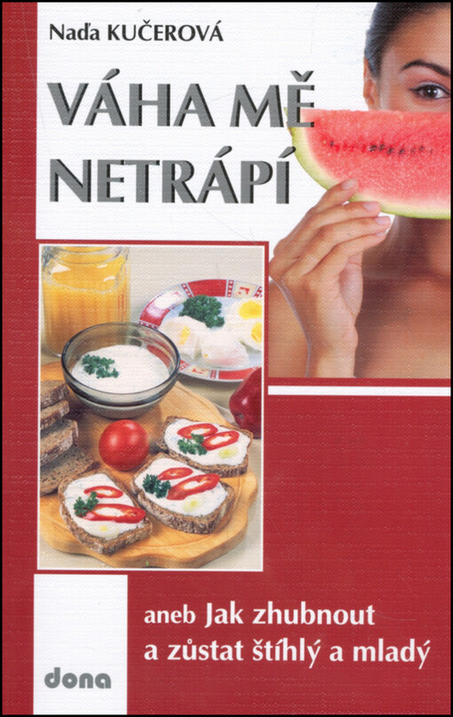 Váha mě netrápí, aneb, Jak zhubnout a zůstat štíhlý a mladý