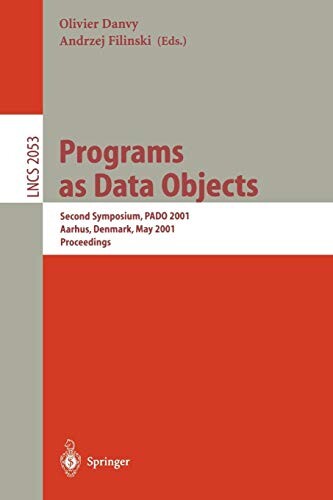 Programs as Data Objects: Second Symposium, PADO 2001, Aarhus, Denmark, May 21-23, 2001, Proceedings (Lecture Notes in Computer Science)