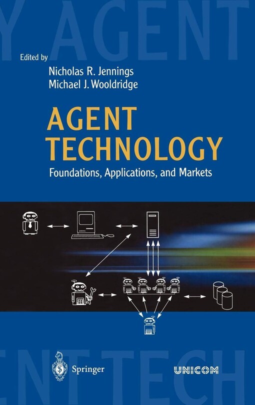 Agent Technology: Foundations, Applications, and Markets