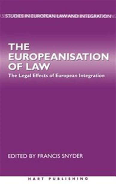 The Europeanisation of Law: The Legal Effects of European Integration (Studies in European Law and Integration)