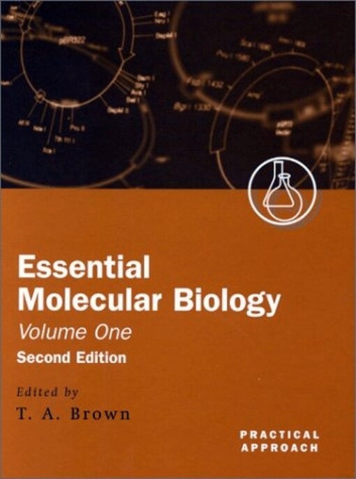 Essential Molecular Biology: A Practical Approach Volume I