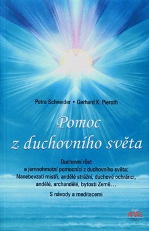 Pomoc z duchovního světa : duchovní růst a jemnohmotní pomocníci z duchovního světa - nanebevzatí mistři, andělé strážní, duchové ochránci, andělé, archandělé, bytosti Země-- : s návody a meditacemi