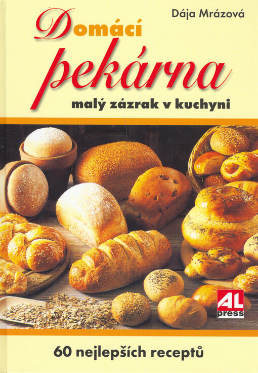 Domácí pekárna malý zázrak v kuchyni, Vyd. 1.