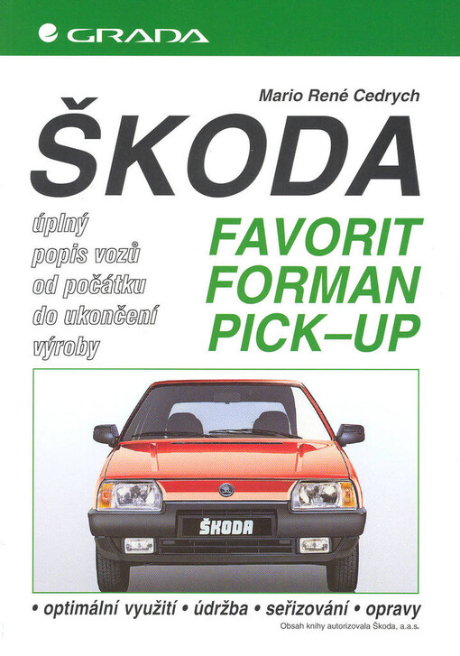 Škoda Favorit, Forman, Pick-up: úplný popis vozů od počátku do ukončení výroby : [optimální využití, údržba, seřizování, opravy]