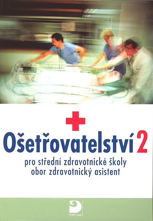Ošetřovatelství 2 : pro střední zdravotnické školy, obor zdravotnický asistent