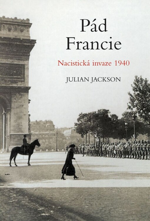 Pád Francie : nacistická invaze 1940