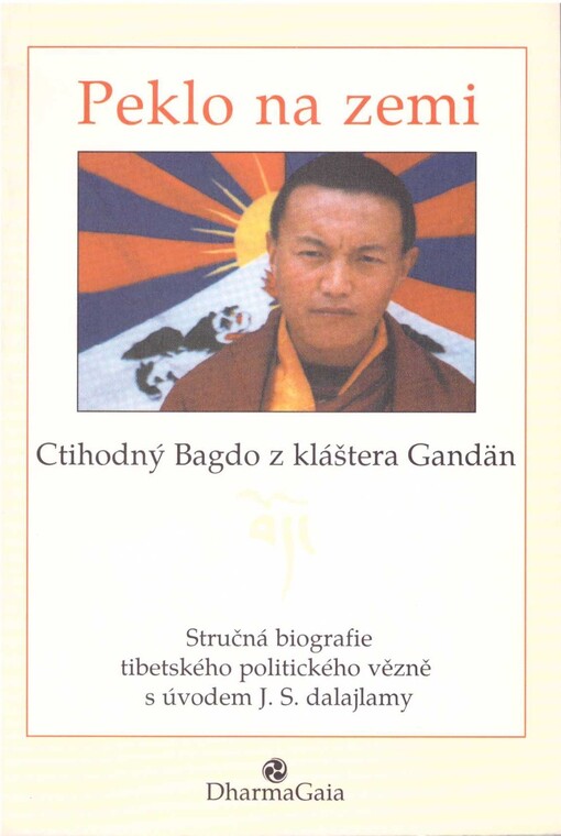 Peklo na zemi : stručná biografie tibetského politického vězně