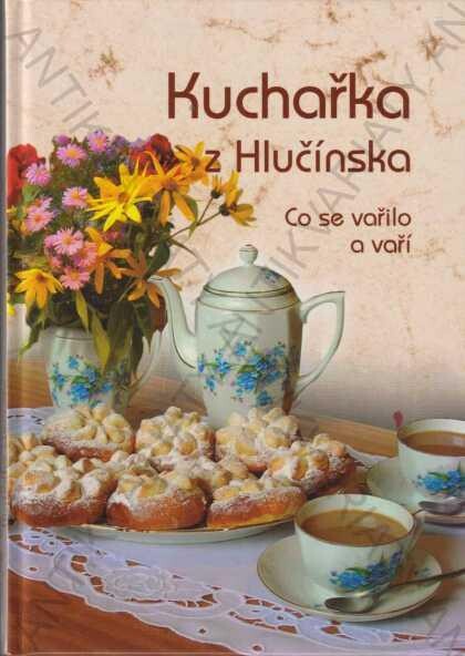Kuchařka z Hlučínska : co se vařilo a vaří