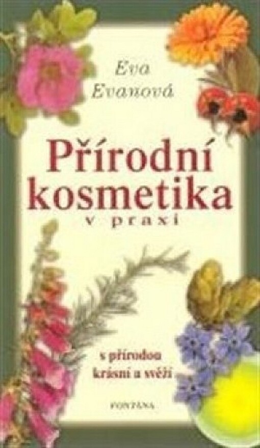 Přírodní kosmetika v praxi : jak vypadat báječně snadno a levně