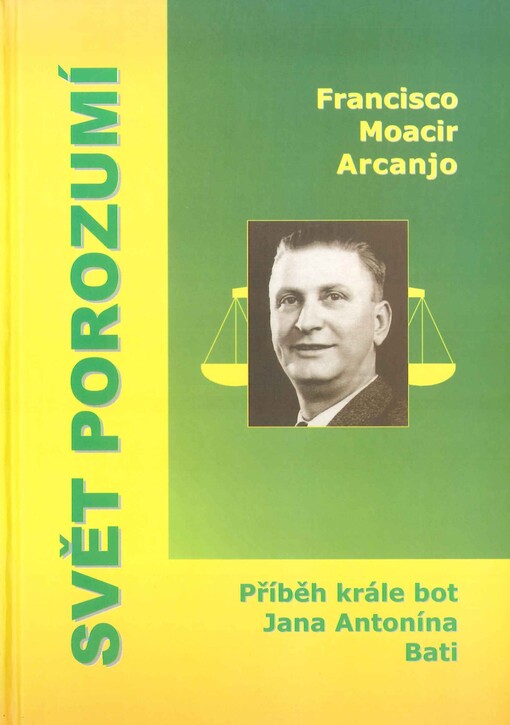 Svět porozumí: příběh krále bot Jana Antonína Bati