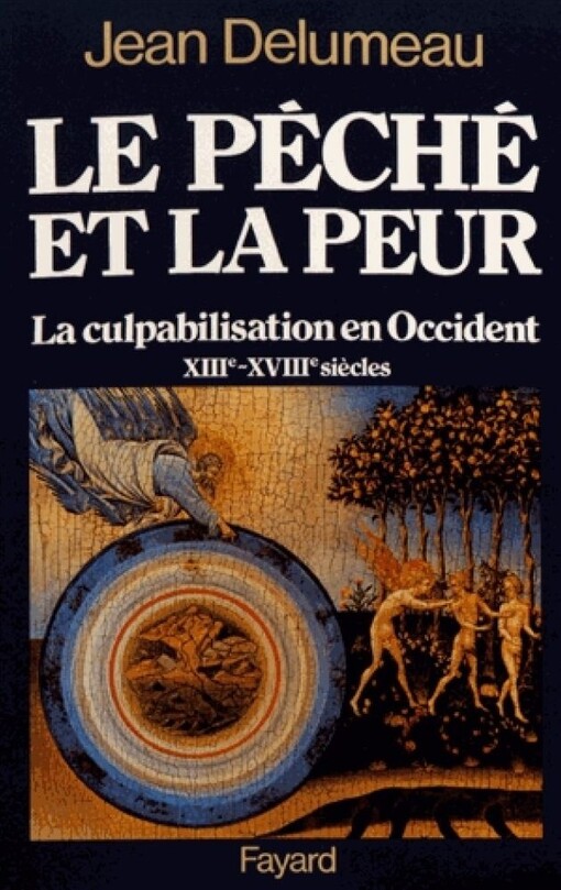 Le peche et la peur: La culpabilisation en Occident, XIIIe-XVIIIe siecles (French Edition)