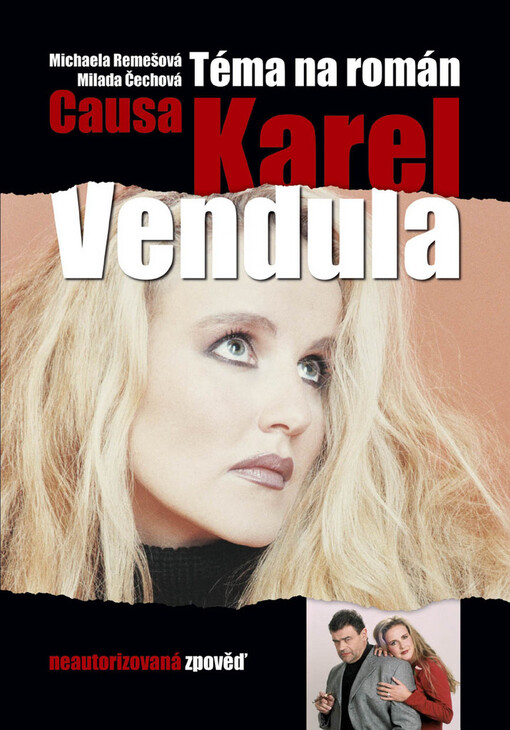 Causa Karel a Vendula: téma na román : neautorizovaná zpověď