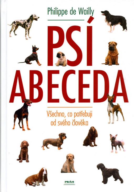 Psí abeceda : všechno, co potřebuji od svého člověka