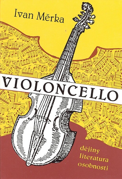 Violoncello : dějiny, literatura, osobnosti