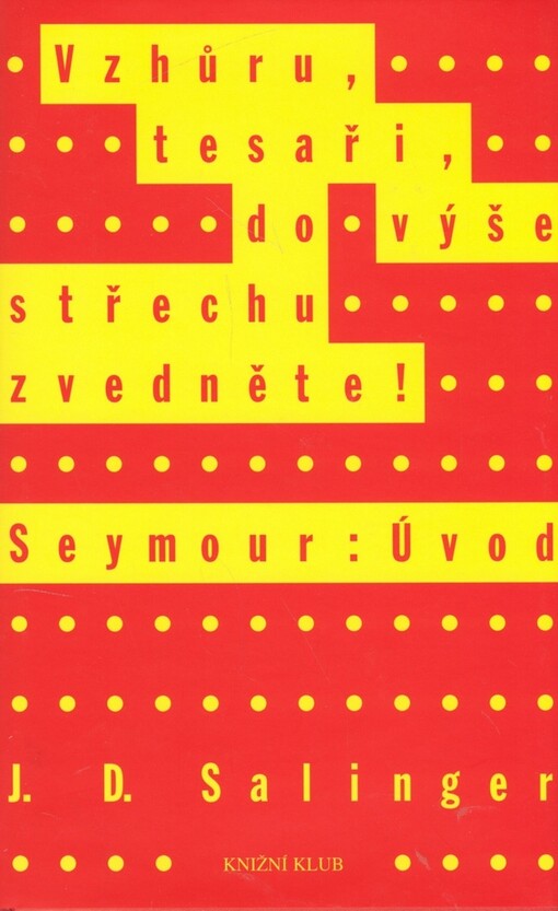 Vzhůru, tesaři, do výše střechu zvedněte! ; Seymour: Úvod