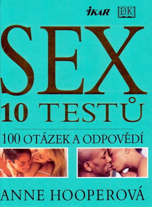 Sex : 10 testů : 100 otázek a odpovědí