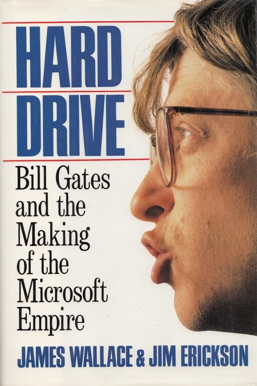 Hard Drive: Bill Gates and the Making of the Microsoft Empire