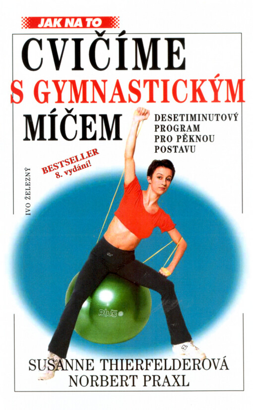 Cvičíme s gymnastickým míčem : [desetiminutový program pro pěknou postavu]