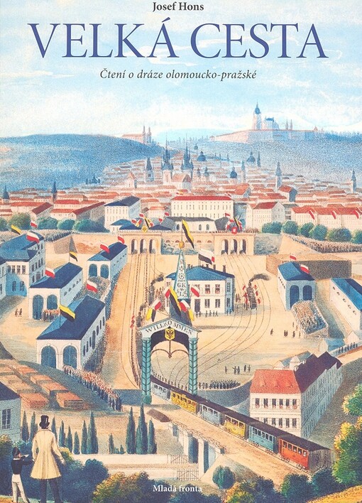 Velká cesta: čtení o dráze olomoucko-pražské