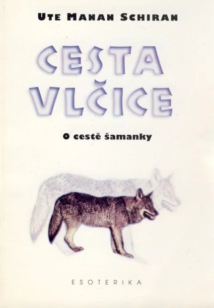Cesta vlčice : o cestě šamanky /