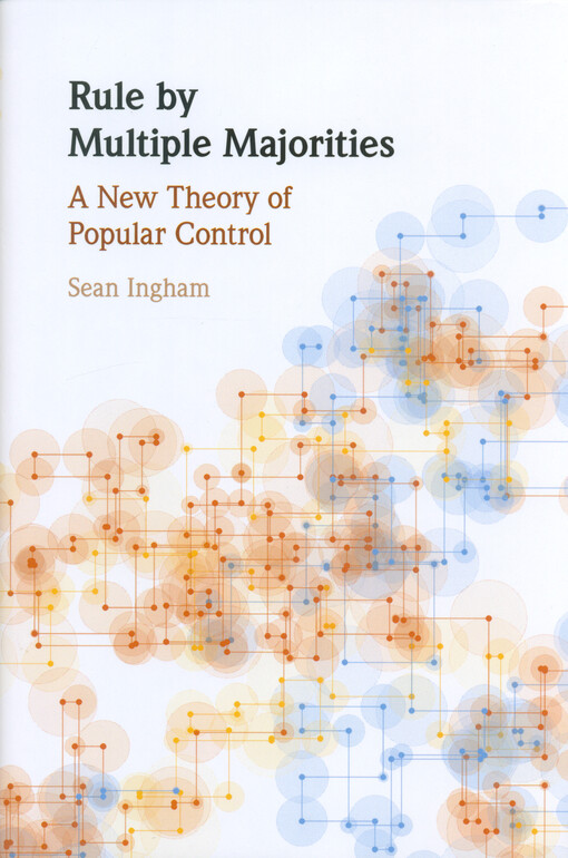 Rule by multiple majorities : a new theory of popular control
