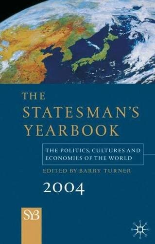 The Statesman's Yearbook 2004: The Politics, Cultures and Economies of the World, 140th Edition