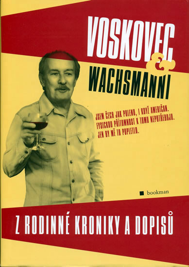 Voskovec & Wachsmanni : z rodinné kroniky a dopisů