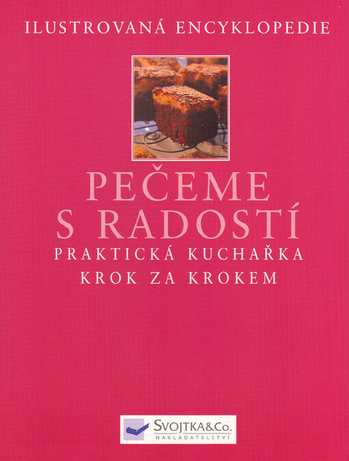 Pečeme s radostí : praktická kuchařka krok za krokem