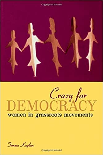 Crazy for Democracy: Women in Grassroots Movements