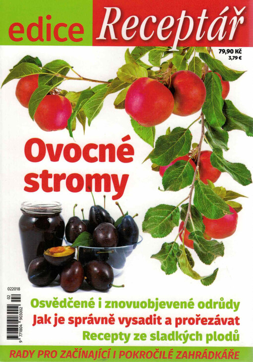 Ovocné stromy : osvědčené i znovuobjevené odrůdy, jak je správně vysadit a prořezávat, recepty ze sladkých plodů, rady pro začínající i pokročilé zahrádkáře
