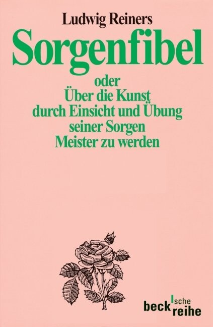 Sorgenfibel oder Über die Kunst, durch Einsicht und Übung seiner Sorgen Meister zu werden