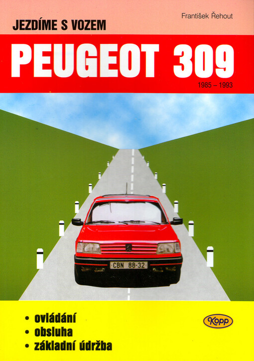 Jezdíme s vozem Peugeot 309 : 1985-1993 : obsluha, ovládání, základní údržba