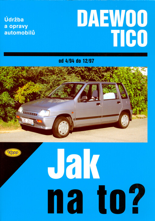 Údržba a opravy automobilů Daewoo Tico: zážehový motor 0,8 l, DX, SX, DXL, 30 kW (40 PS) : 04/94-12/97