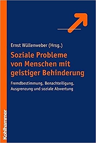 Soziale Probleme von Menschen mit geistiger Behinderung : Fremdbestimmung, Benachteiligung, Ausgrenzung und soziale Abwertung