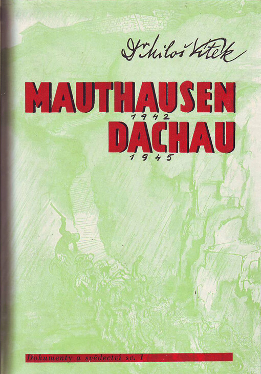 Mauthausen 1942, Dachau 1945