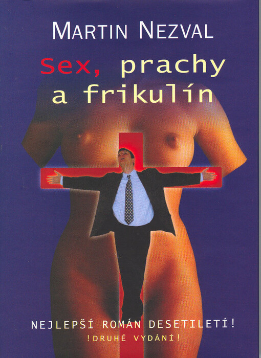 Sex, prachy a frikulín: (existencionální román o nejbáječnějších letech našeho života pro chytré a úspěšné, tedy nic pro literární kritiky)