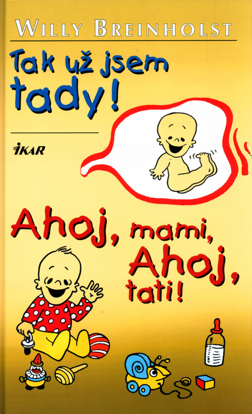 Tak už jsem tady! ; Ahoj, mami, ahoj, tati!