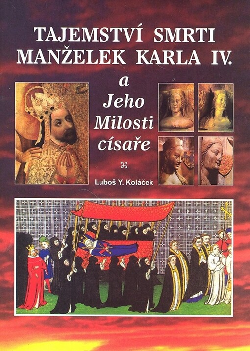 Tajemství smrti manželek Karla IV. i Jeho Milosti císaře