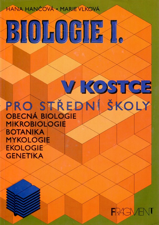 Biologie I. v kostce : obecná biologie, mikrobiologie, botanika, mykologie, ekologie, genetika