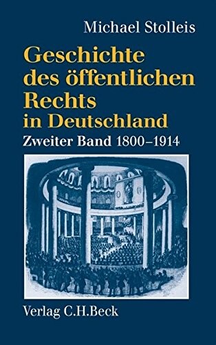 Geschichte des öffentlichen Rechts in Deutschland. Zweiter Band, Staatsrechtslehre und Verwaltungswissenschaft 1800-1914